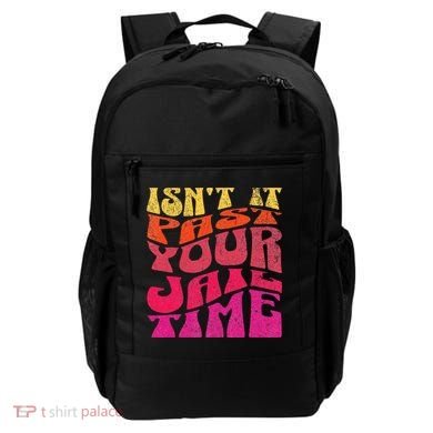 Isn’T It Past Your Jail Time Backpack