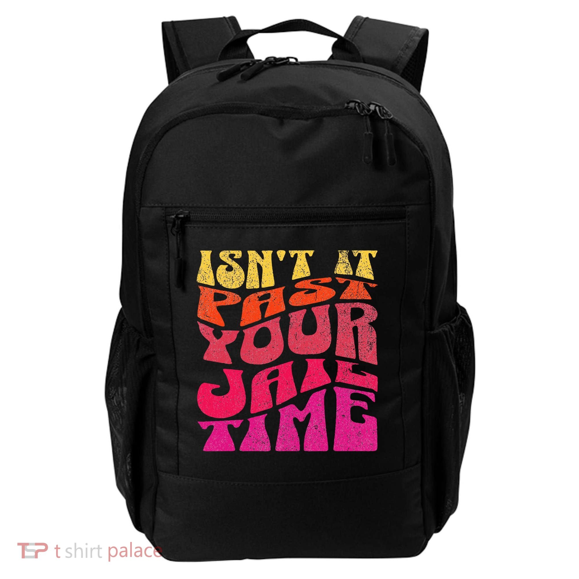 Isn’T It Past Your Jail Time Backpack