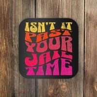Isn’T It Past Your Jail Time Coaster thumb 0