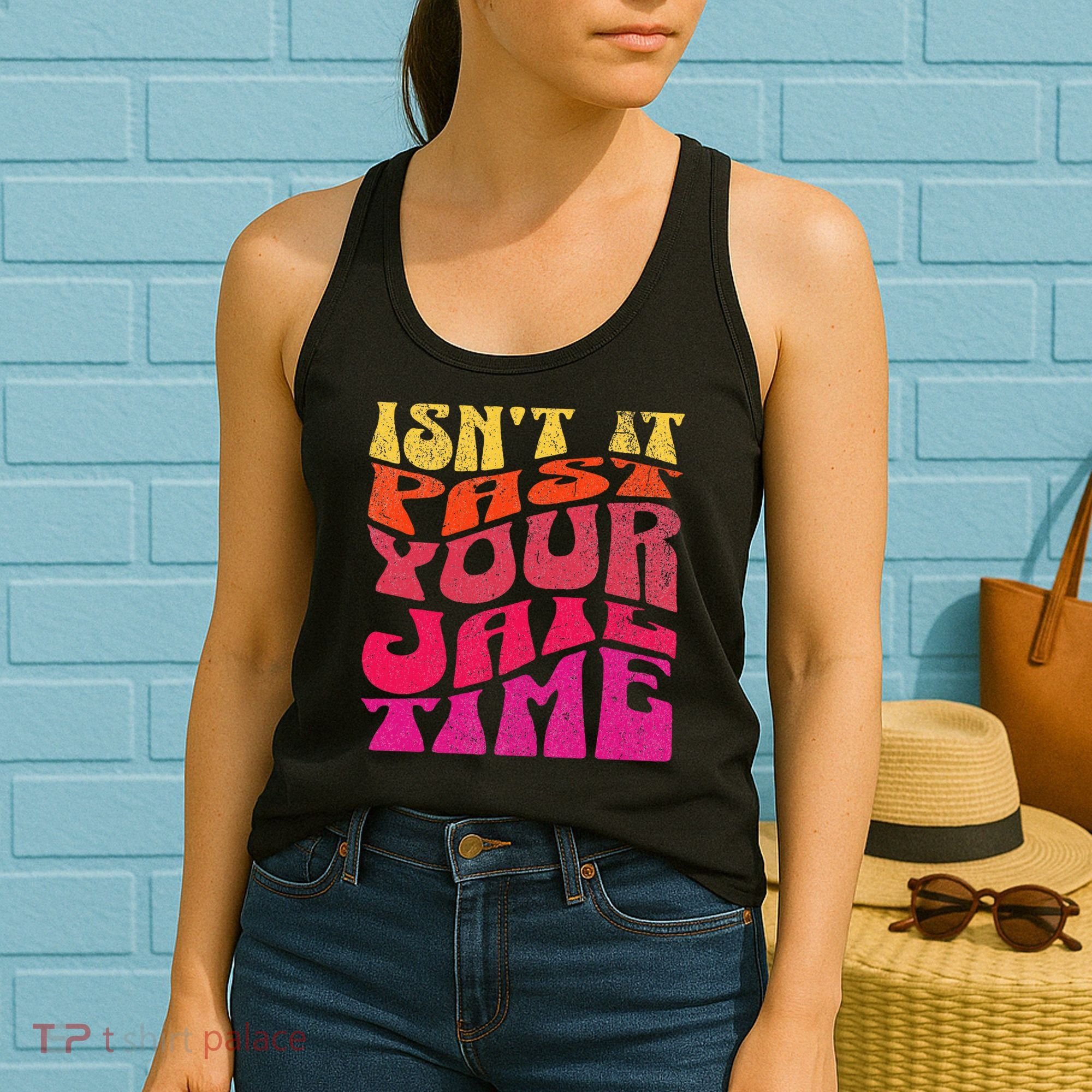 Isn’T It Past Your Jail Time Women's Tank Top