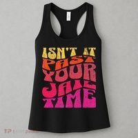 Isn’T It Past Your Jail Time Women's Tank Top thumb 3