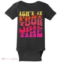 Isn’T It Past Your Jail Time Baby Bodysuit thumb 0