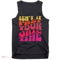 Isn’T It Past Your Jail Time Tank Top thumb 0