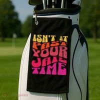 Isn’T It Past Your Jail Time Golf Towel thumb 2
