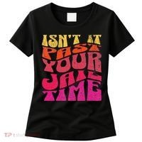 Isn’T It Past Your Jail Time Women's T-Shirt thumb 0