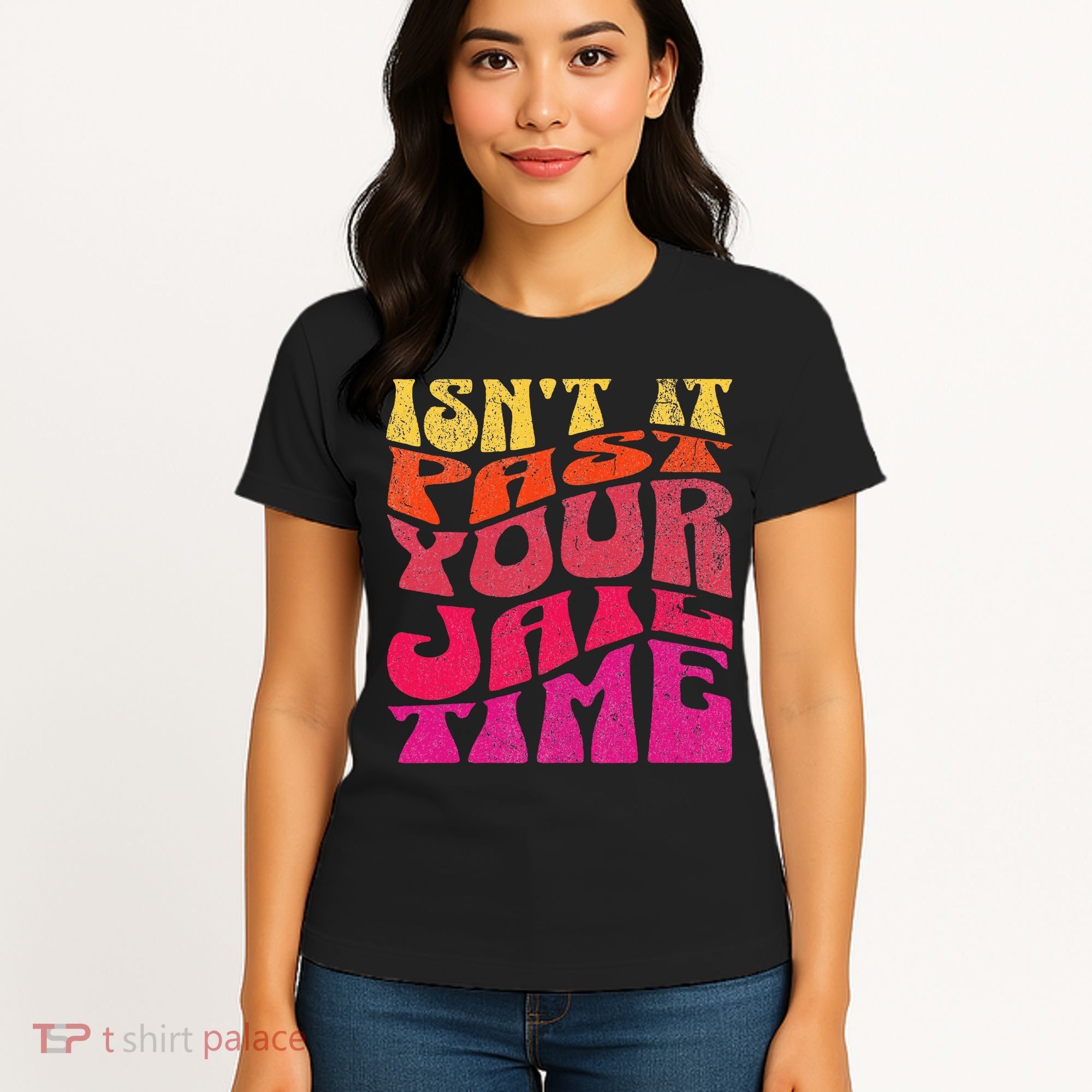 Isn’T It Past Your Jail Time Women's T-Shirt
