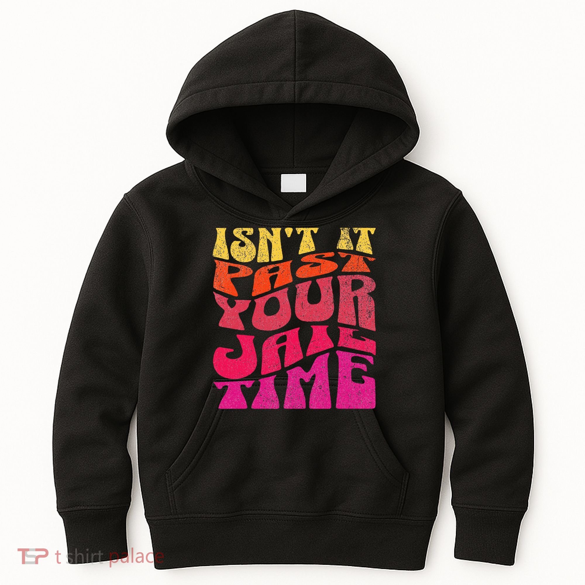 Isn’T It Past Your Jail Time Kids Hoodie