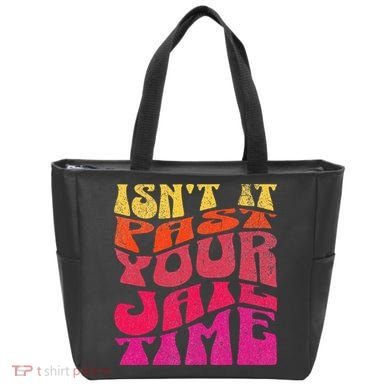 Isn’T It Past Your Jail Time Tote Bag