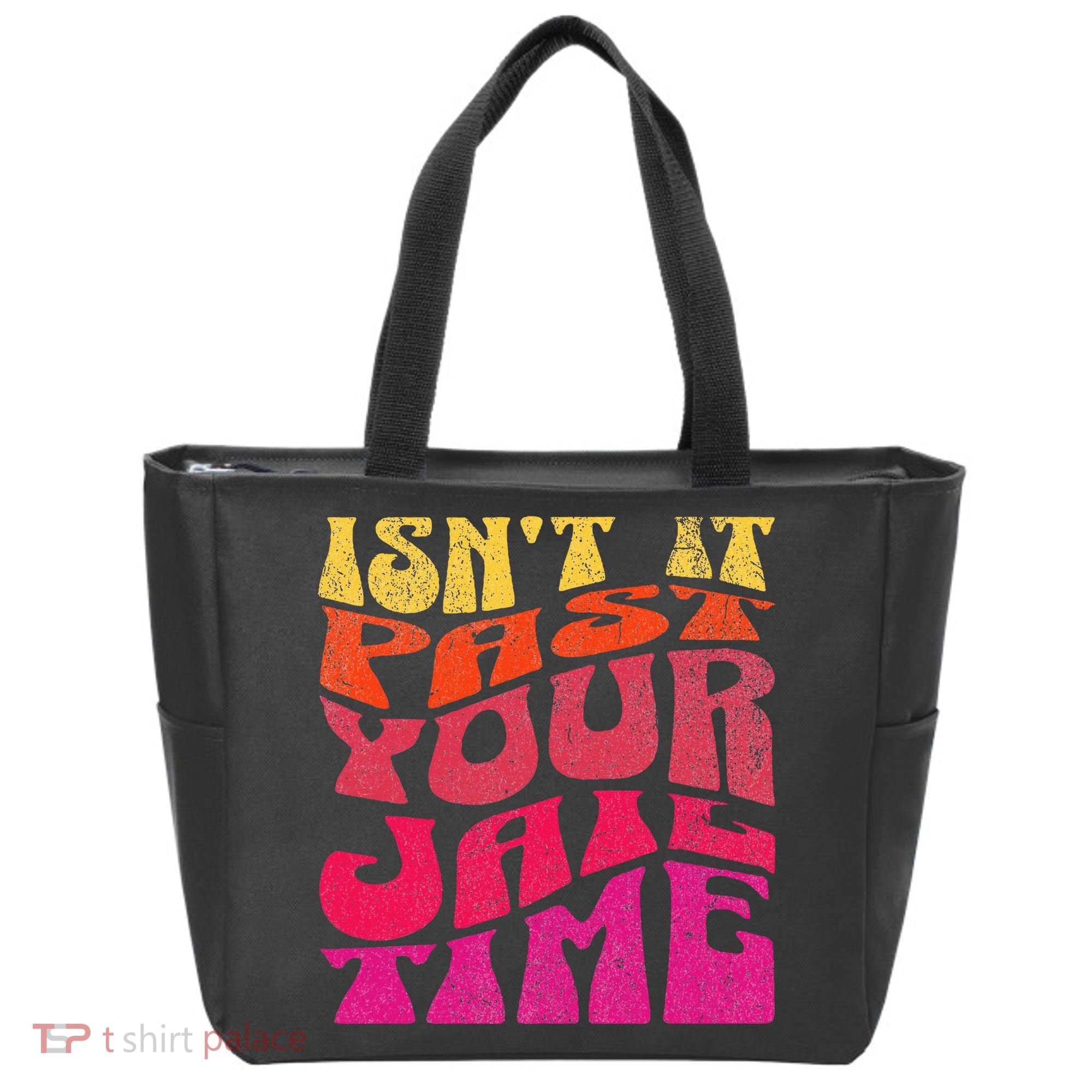 Isn’T It Past Your Jail Time Tote Bag