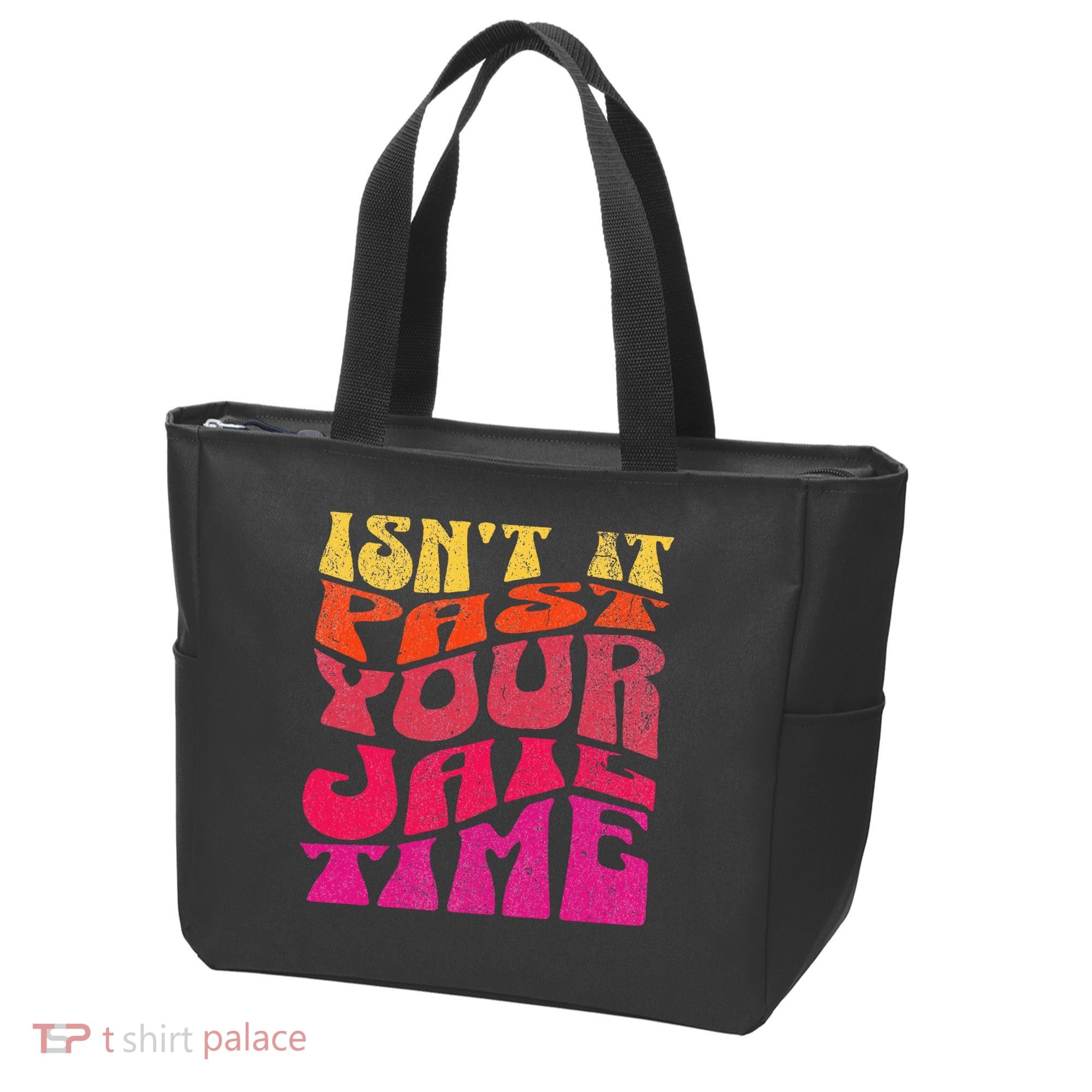 Isn’T It Past Your Jail Time Tote Bag