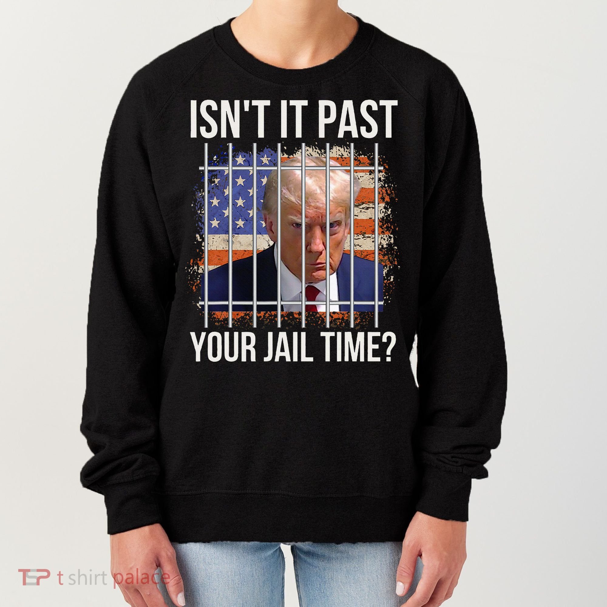 IsnT It Past Your Jail Time Women's Sweatshirt