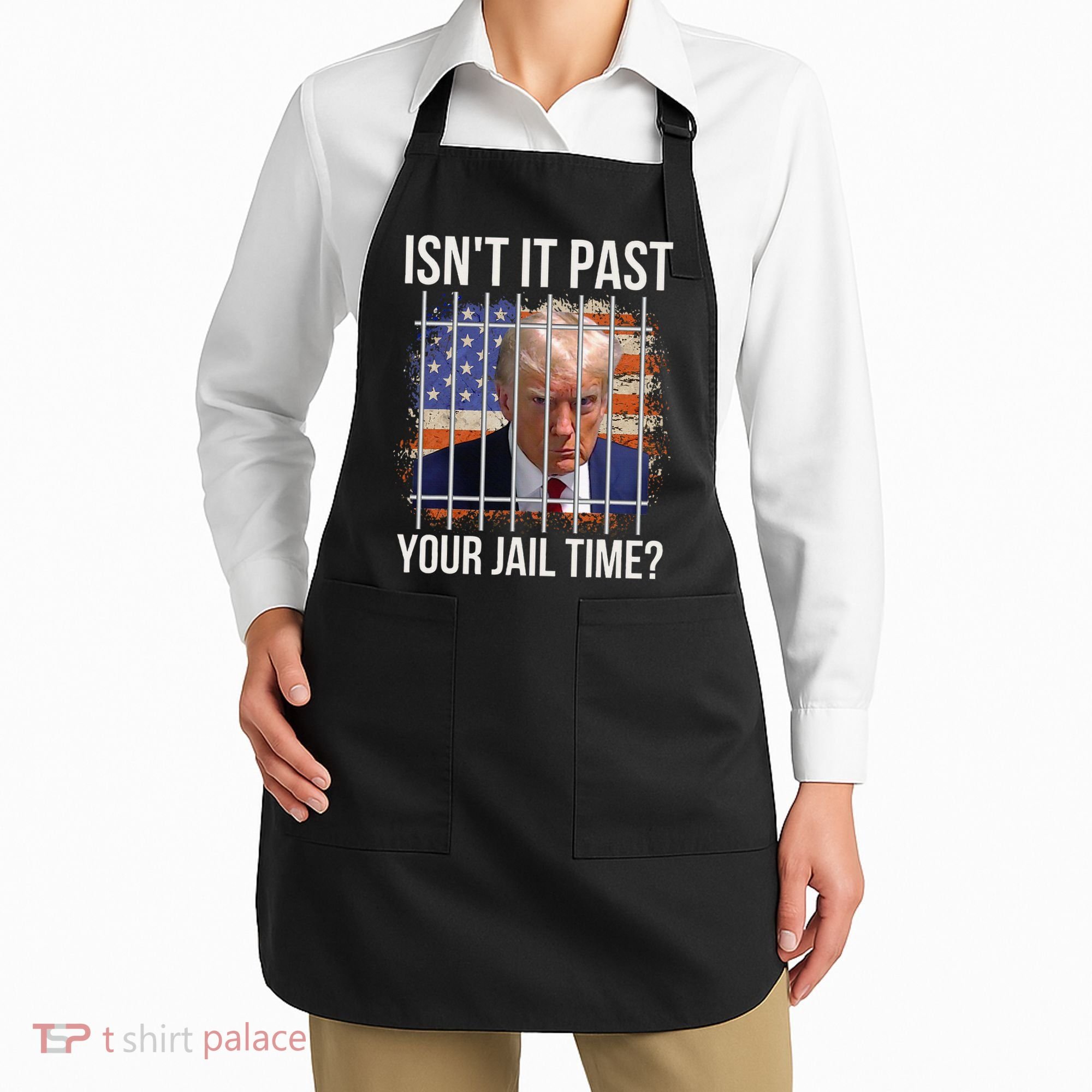 IsnT It Past Your Jail Time Apron