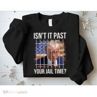 IsnT It Past Your Jail Time Sweatshirt thumb 2