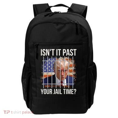 IsnT It Past Your Jail Time Backpack
