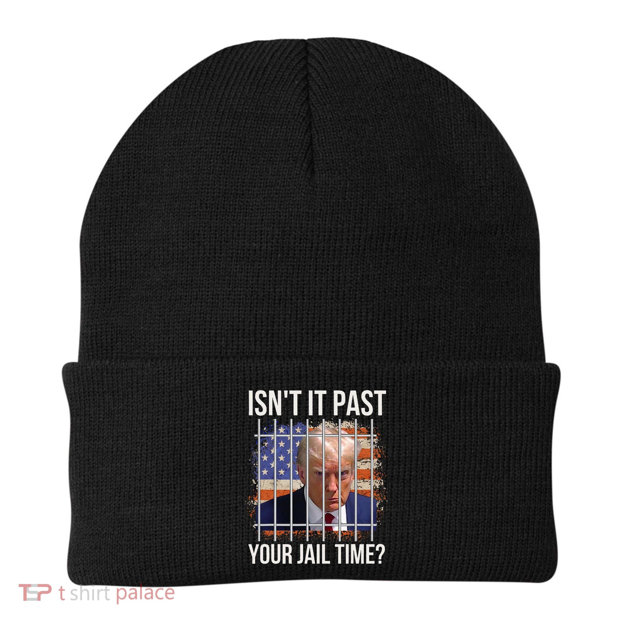 IsnT It Past Your Jail Time Beanie