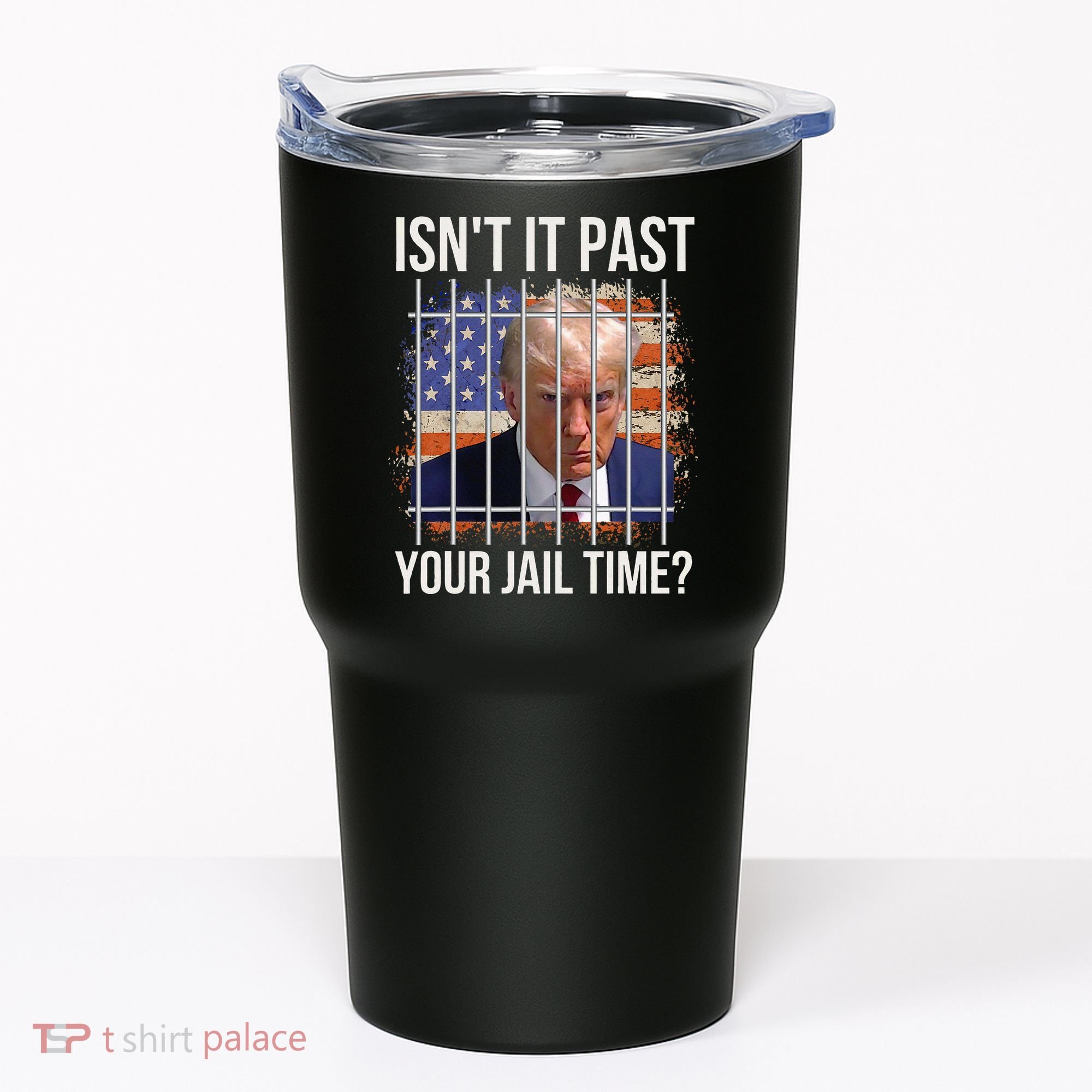IsnT It Past Your Jail Time Tumbler