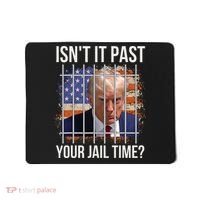 IsnT It Past Your Jail Time Mousepad thumb 0