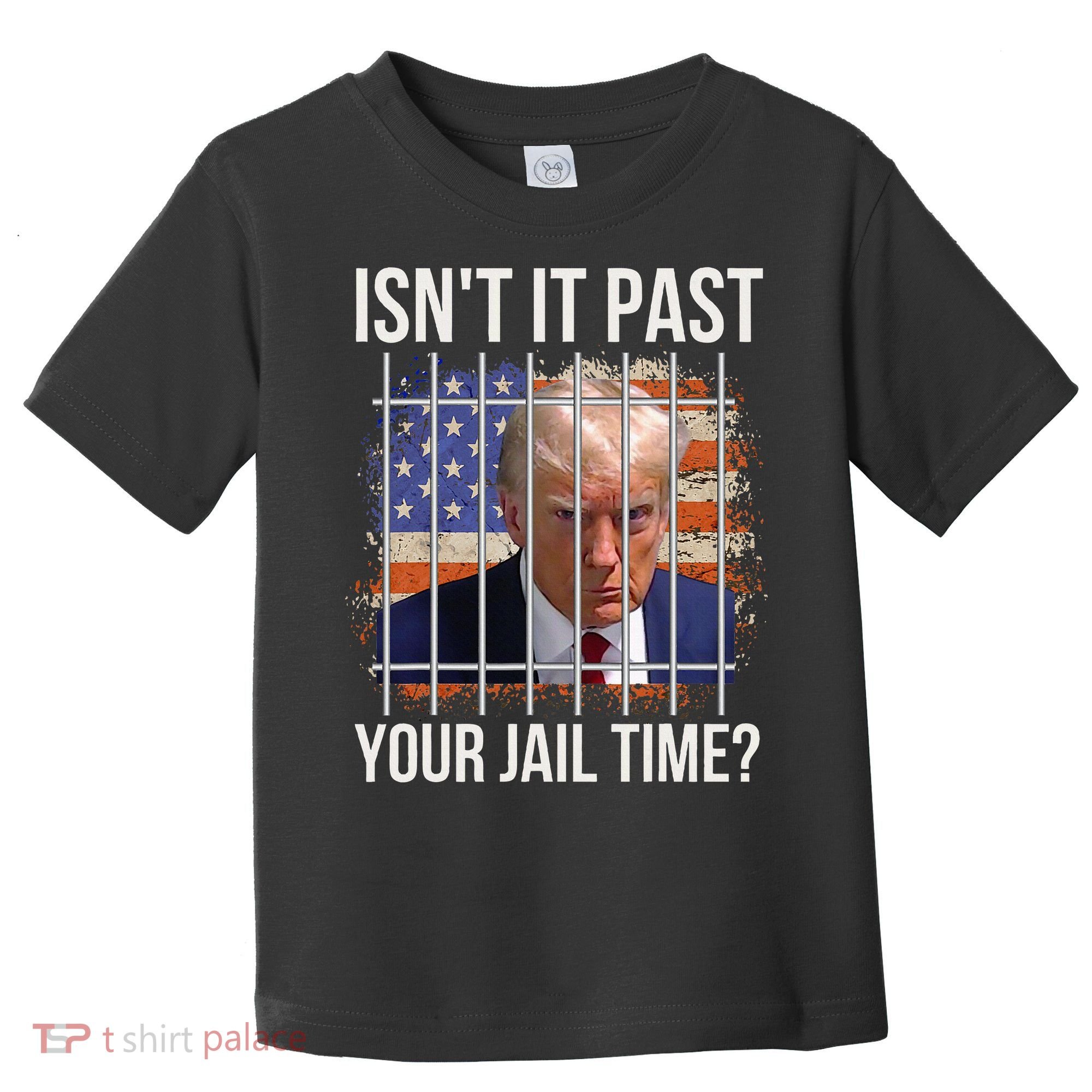 IsnT It Past Your Jail Time Toddler T-Shirt