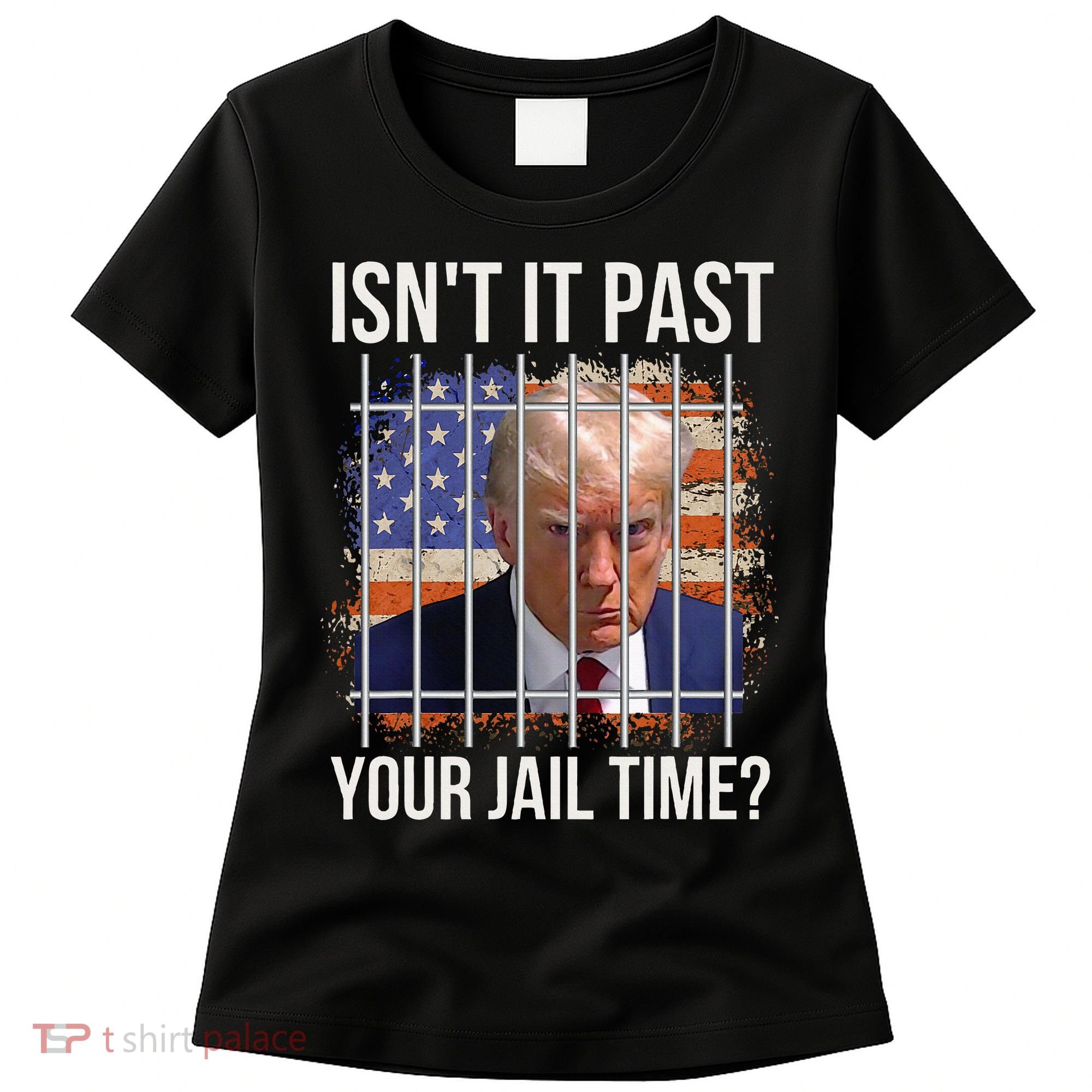 IsnT It Past Your Jail Time Women's T-Shirt