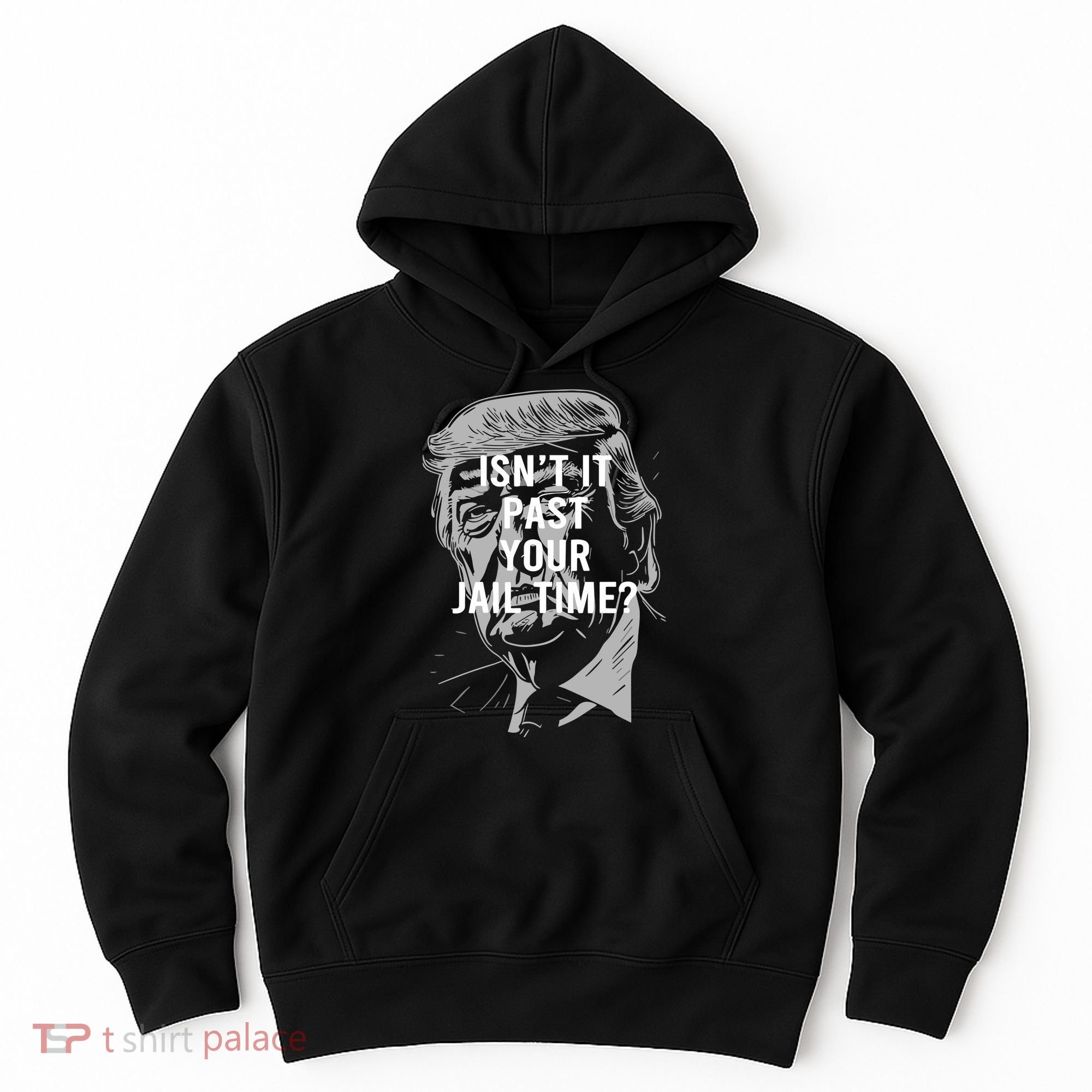 Isn’T It Past Your Jail Time Funny Saying Hoodie