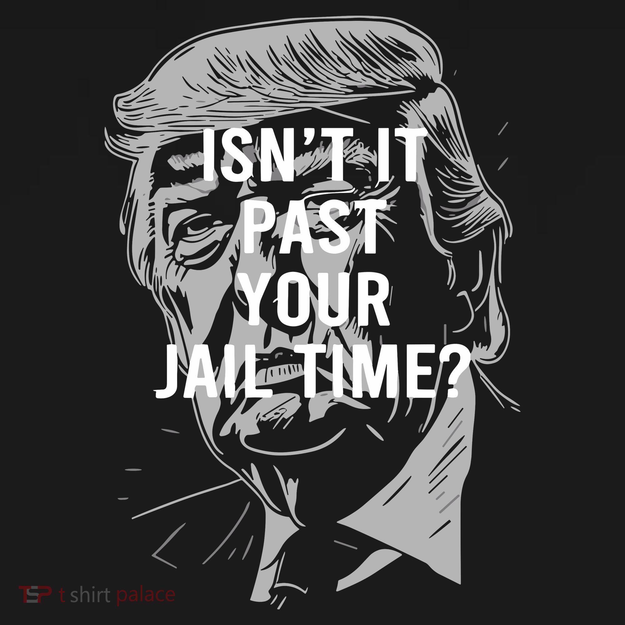 Isn’T It Past Your Jail Time Funny Saying Long Sleeve Shirt