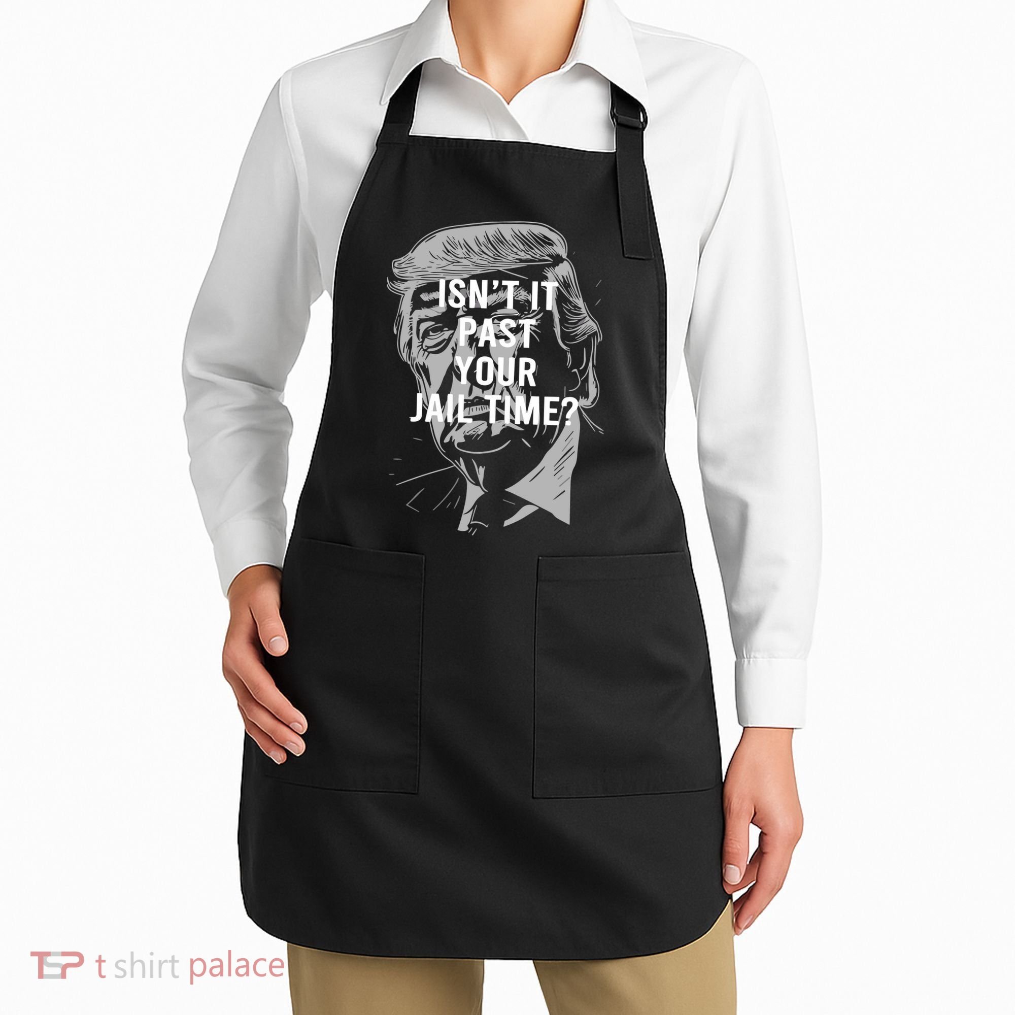 Isn’T It Past Your Jail Time Funny Saying Apron