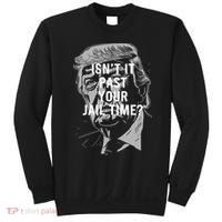Isn’T It Past Your Jail Time Funny Saying Sweatshirt thumb 0