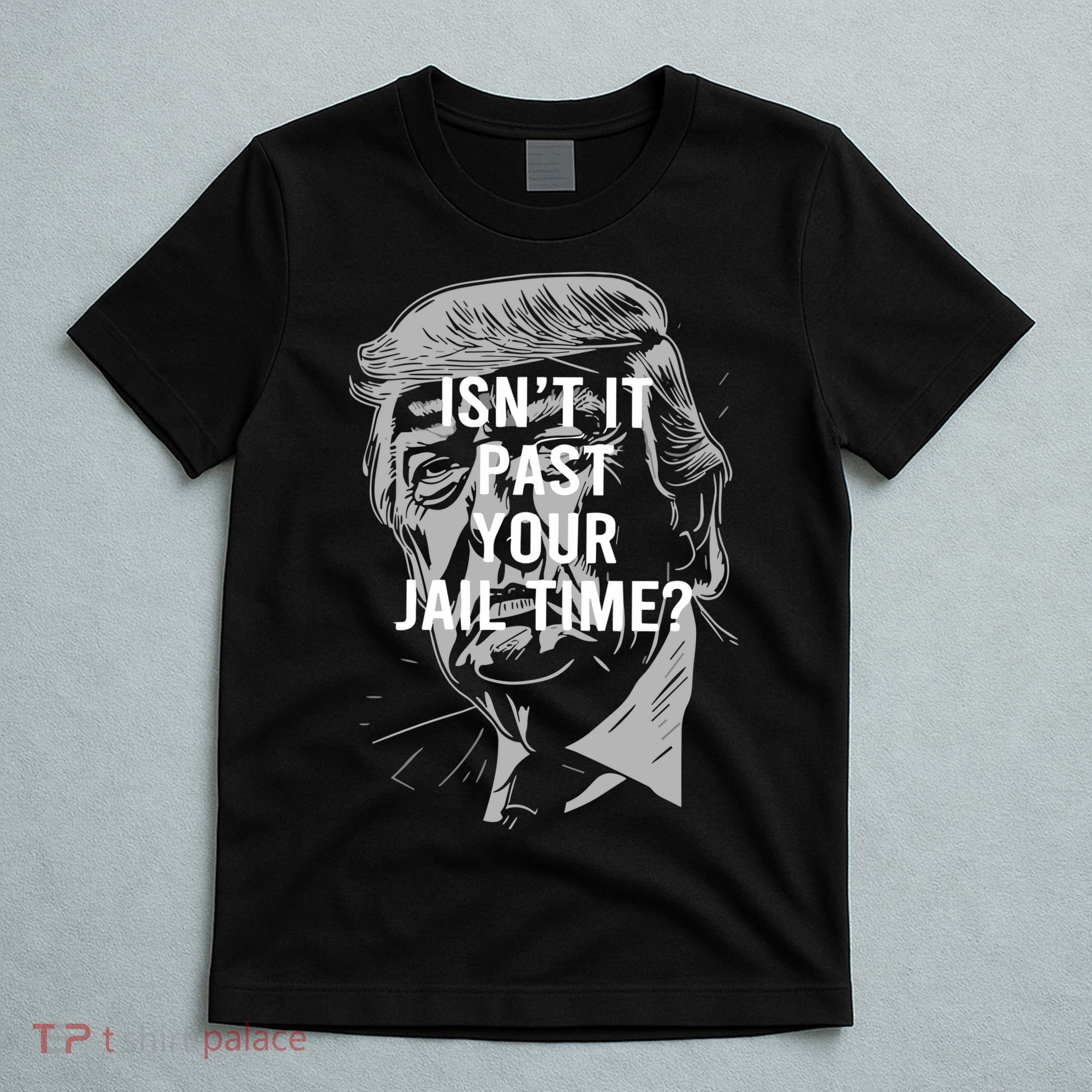 Isn’T It Past Your Jail Time Funny Saying T-Shirt