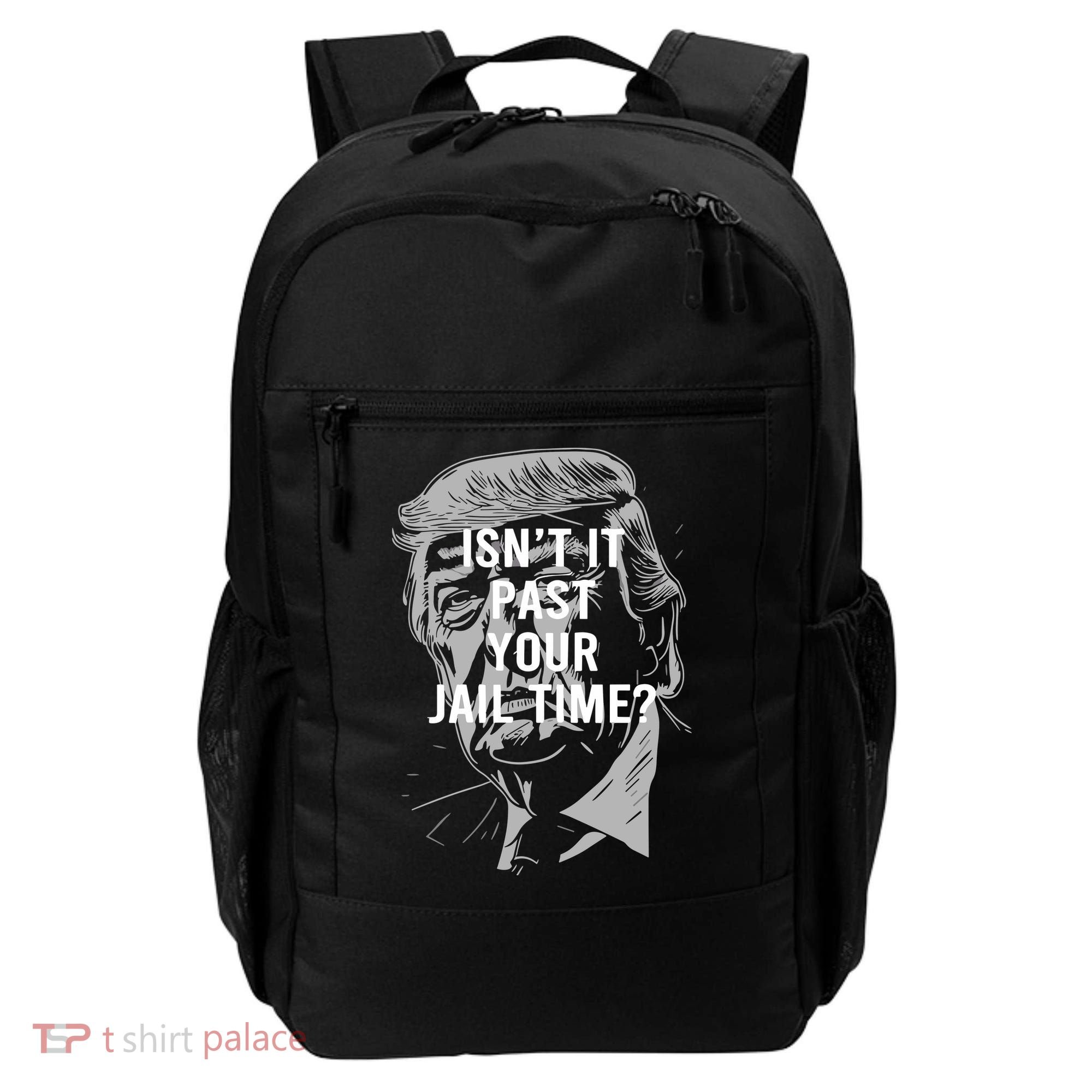 Isn’T It Past Your Jail Time Funny Saying Backpack