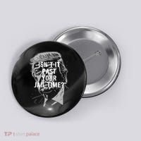 Isn’T It Past Your Jail Time Funny Saying Button thumb 0