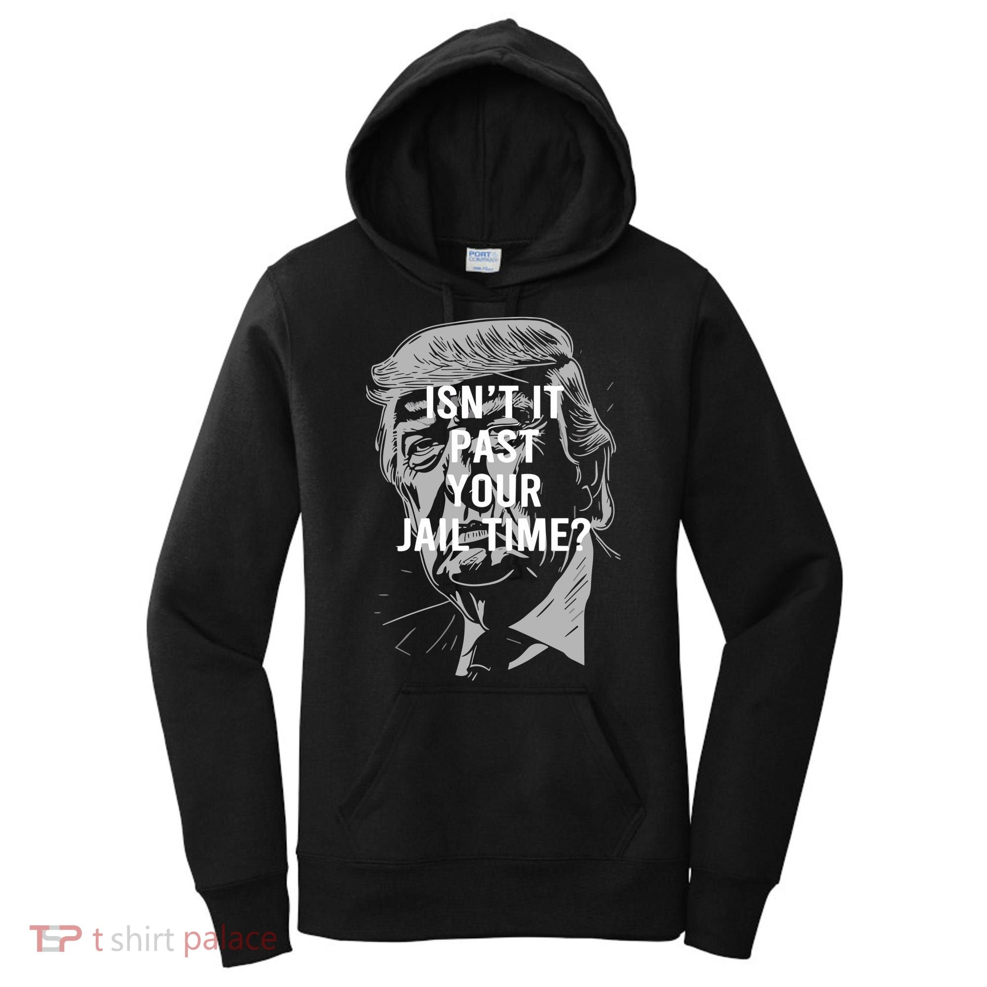 Isn’T It Past Your Jail Time Funny Saying Women's Hoodie
