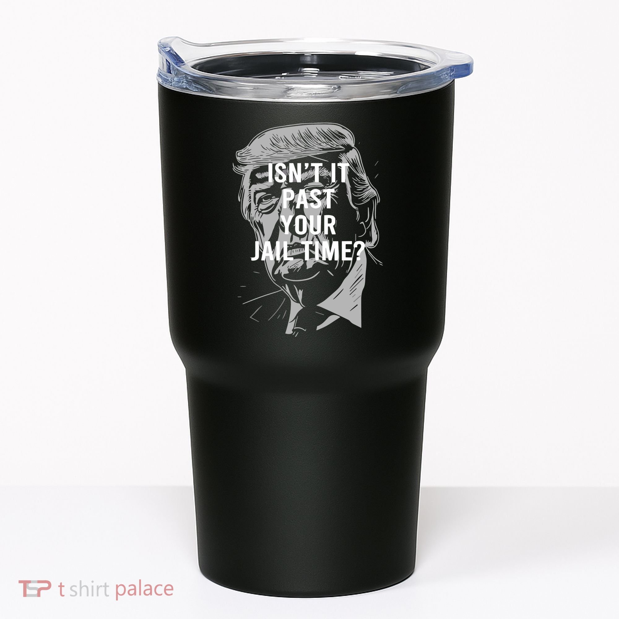 Isn’T It Past Your Jail Time Funny Saying Tumbler