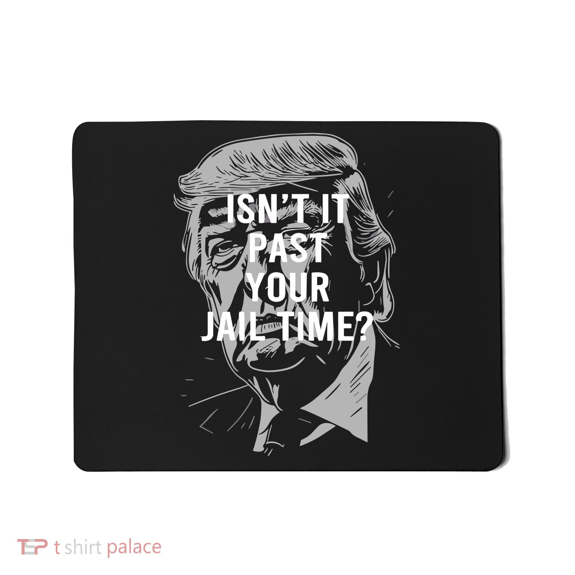 Isn’T It Past Your Jail Time Funny Saying Mousepad