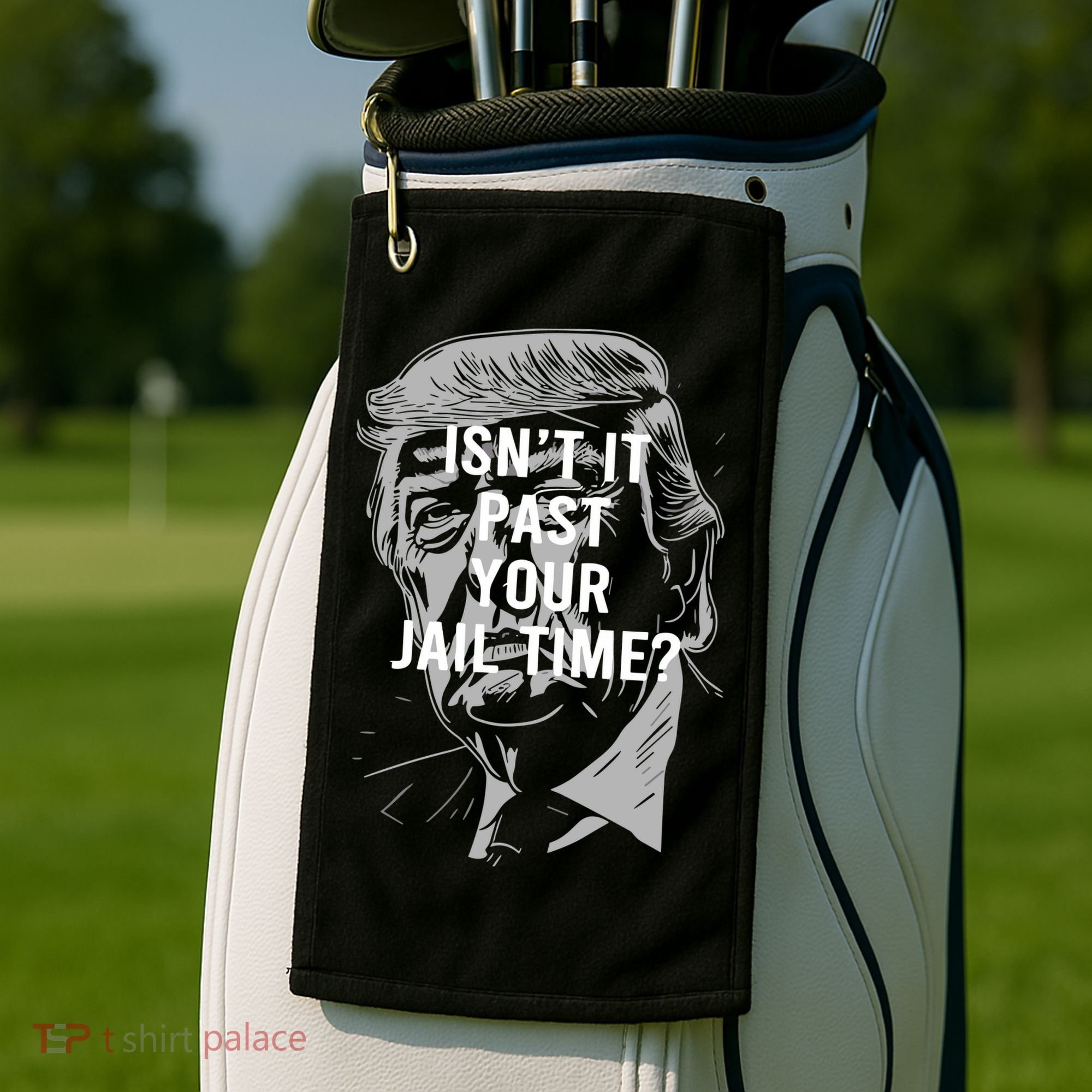 Isn’T It Past Your Jail Time Funny Saying Golf Towel
