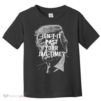 Isn’T It Past Your Jail Time Funny Saying Toddler T-Shirt