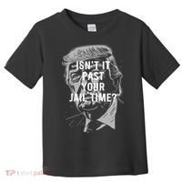 Isn’T It Past Your Jail Time Funny Saying Toddler T-Shirt thumb 0