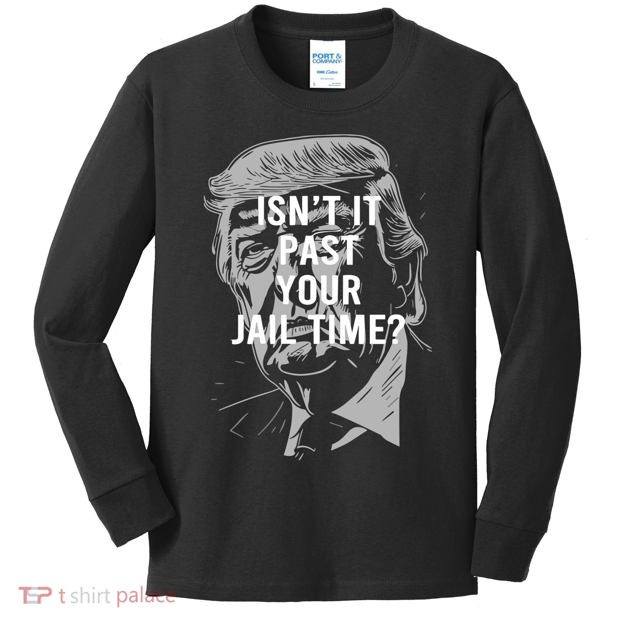 Isn’T It Past Your Jail Time Funny Saying Kids Long Sleeve Shirt