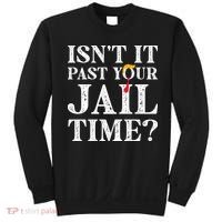 Isn’T It Past Your Jail Time Funny Saying Sweatshirt thumb 0