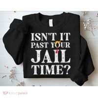 Isn’T It Past Your Jail Time Funny Saying Sweatshirt thumb 2