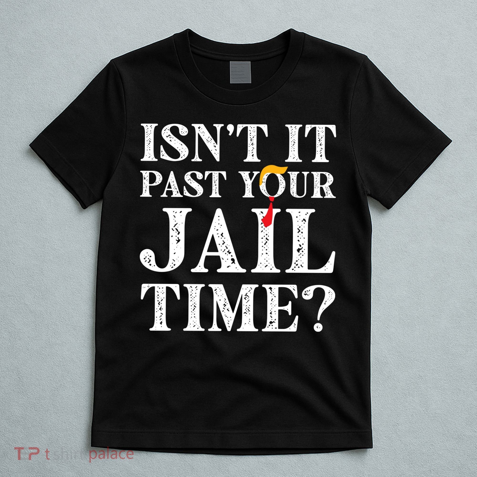 Isn’T It Past Your Jail Time Funny Saying T-Shirt