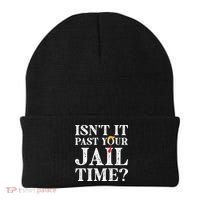 Isn’T It Past Your Jail Time Funny Saying Beanie thumb 0