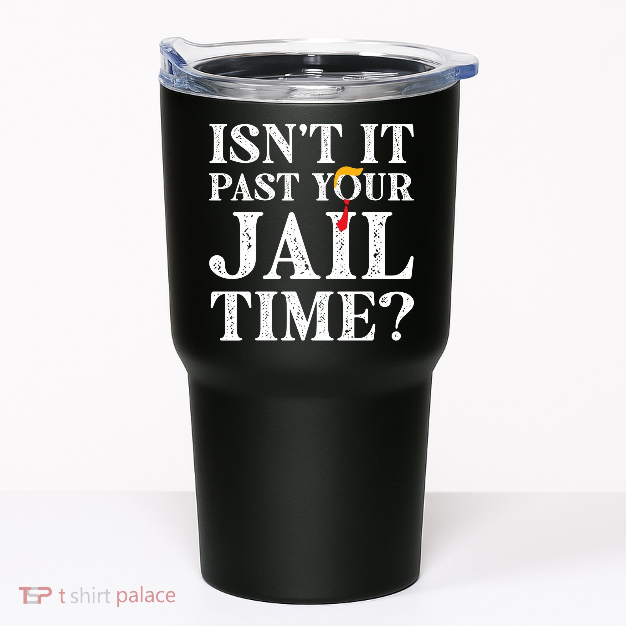 Isn’T It Past Your Jail Time Funny Saying Tumbler