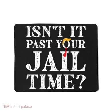 Isn’T It Past Your Jail Time Funny Saying Mousepad