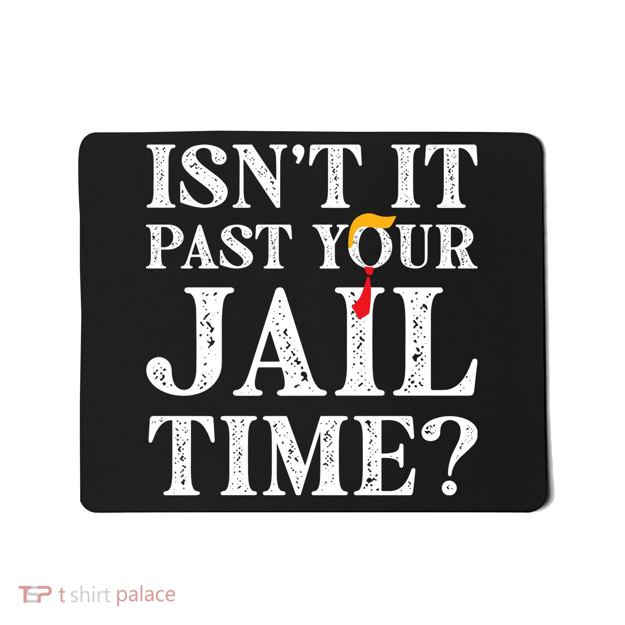 Isn’T It Past Your Jail Time Funny Saying Mousepad