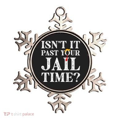 Isn’T It Past Your Jail Time Funny Saying Ornament