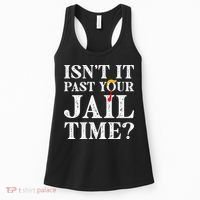 Isn’T It Past Your Jail Time Funny Saying Women's Tank Top thumb 0