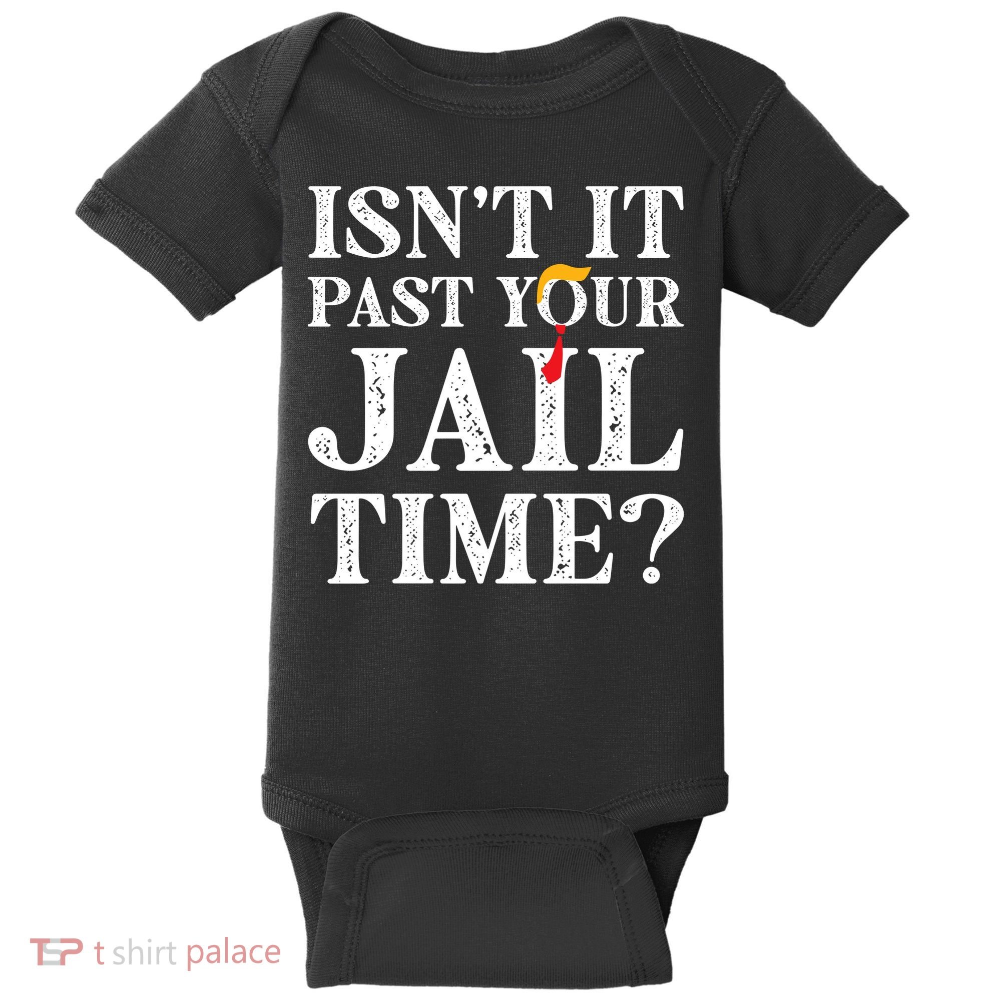 Isn’T It Past Your Jail Time Funny Saying Baby Bodysuit