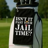 Isn’T It Past Your Jail Time Funny Saying Golf Towel thumb 2