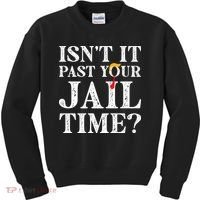 Isn’T It Past Your Jail Time Funny Saying Kids Sweatshirt thumb 0