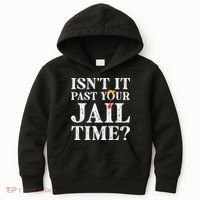 Isn’T It Past Your Jail Time Funny Saying Kids Hoodie thumb 0